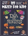 101 Mazes for Kids: SUPER KIDZ Book. Children - Ages 4-8 (US Edition). Custom DIA DE MUERTOS Art Interior. 101 Puzzles & Solutions. Spanis By Sk Cover Image
