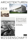 Architekturen Der Wissenschaft: Die Entwicklung Der Berliner Universitäten Im Städtischen Raum By Arne Schirrmacher (Editor), Maren Wiegnik (Editor) Cover Image