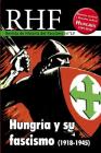 RHF - Revista de Historia del Fascismo: Hungría y su Fascismo (1918-1945) Cover Image