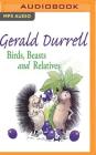 Birds, Beasts and Relatives By Gerald Durrell, Nigel Davenport (Read by) Cover Image
