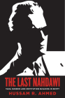 The Last Nahdawi: Taha Hussein and Institution Building in Egypt By Hussam R. Ahmed Cover Image