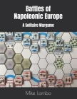 Battles of Napoleonic Europe: A Solitaire Wargame By Mike Lambo Cover Image