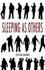 Sleeping as Others By Estlin Adams Cover Image