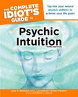 The Complete Idiot's Guide to Psychic Intuition, 3rd Edition: Tap into Your Natural Psychic Abilities to Achieve Your Life Goals By Lynn Robinson, LaVonne Carlson-Finnerty Cover Image