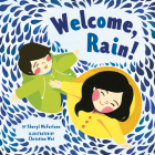 Welcome, Rain! By Sheryl McFarlane, Christine Wei (Illustrator) Cover Image