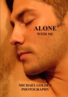 Alone With Me: Michael Golden Photogaphy By Michael Golden Cover Image
