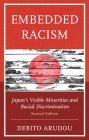 Embedded Racism: Japan's Visible Minorities and Racial Discrimination By Debito Arudou Cover Image