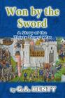 Won by the Sword: A Story of the Thirty Years' War By G. a. Henty Cover Image