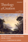 Theology of Creation: The Collected Essays of Peter Damian Fehlner, Ofm Conv: Volume 7 Cover Image