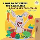 I Love to Eat Fruits and Vegetables: English Russian Bilingual Edition (English Russian Bilingual Collection) By Shelley Admont, Kidkiddos Books Cover Image