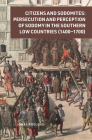 Citizens and Sodomites: Persecution and Perception of Sodomy in the Southern Low Countries (1400-1700) (Crime and City in History #6) Cover Image