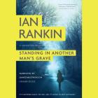 Standing in Another Man's Grave Lib/E (Inspector Rebus #18) By Ian Rankin, James MacPherson (Read by) Cover Image
