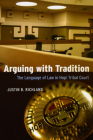 Arguing with Tradition: The Language of Law in Hopi Tribal Court (Chicago Series in Law and Society) By Justin B. Richland Cover Image