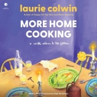 More Home Cooking: A Writer Returns to the Kitchen By Laurie Colwin, Deb Perelman (Foreword by), Rebecca Lowman (Read by) Cover Image