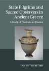 State Pilgrims and Sacred Observers in Ancient Greece By Ian Rutherford Cover Image