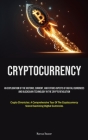 Cryptocurrency: An Exploration Of The Historic, Current, And Future Aspects Of Digital Currencies And Blockchain Technology In The Cry Cover Image