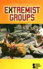 Extremist Groups (Opposing Viewpoints) By Karen F. Balkin (Editor), Helen Cothran (Editor) Cover Image