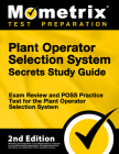 Plant Operator Selection System Secrets Study Guide - Exam Review and Poss Practice Test for the Plant Operator Selection System: [2nd Edition] By Mometrix Test Prep (Editor) Cover Image