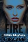 Fire (Beautiful Ashes Series, Book 2) By Mason Sabre (Illustrator), Lora Ann Cover Image