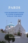 Paros. Von Marmorwundern zu einer Symphonie in blau und weiß By Denis Roubien Cover Image