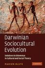 Darwinian Sociocultural Evolution: Solutions to Dilemmas in Cultural and Social Theory By Marion Blute Cover Image