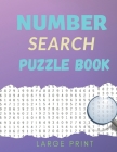 Number Search Puzzle Book Large Print: Great puzzle book size 