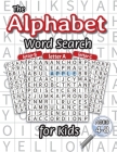 The Alphabet Word Search for Kids: (Ages 4-8) One Word Search for Every Letter of the Alphabet! Cover Image