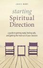 Starting Spiritual Direction: A Guide to Getting Ready, Feeling Safe, and Getting the Most Out of Your Sessions Cover Image