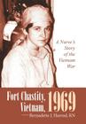 Fort Chastity, Vietnam, 1969: A Nurse's Story of the Vietnam War By Bernadette J. Harrod Cover Image