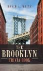 The Brooklyn Trivia Book By David a. Weiss Cover Image