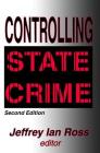 Controlling State Crime By Jeffrey Ross (Editor) Cover Image