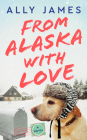 From Alaska with Love By Ally James Cover Image