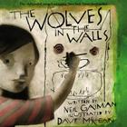 The Wolves in the Walls By Neil Gaiman, Dave McKean (Illustrator) Cover Image