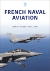 French Naval Aviation (Modern Military Aircraft)  Cover Image
