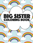 Big Sister Coloring Book: Rainbow New Baby Color Book for Big Sisters Ages 2-6, Perfect Gift for Big Sisters with a New Sibling! By Big Sister Rainbow Creative Cover Image