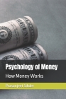 Psychology of Money: How Money Works Cover Image