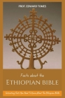 Facts About The Ethiopian Bible: Interesting Facts You Need To Know About The Ethiopian Bible By Edward Tomes Cover Image