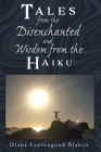 Tales from the Disenchanted and Wisdom from the Haiku Cover Image