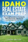 Idaho Real Estate Exam Prep: The Complete Guide to Passing the Idaho Real Estate Salesperson License Exam the First Time! Cover Image
