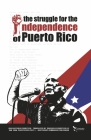 The Struggle for the Independence of Puerto Rico By Juan Antonio Corretjer, Consuelo Corretjer Lee (Translated by) Cover Image