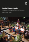 Classical Concert Studies: A Companion to Contemporary Research and Performance By Martin Tröndle Cover Image