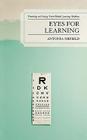 Eyes for Learning: Preventing and Curing Vision-Related Learning Problems By Antonia Orfield Cover Image