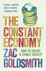The Constant Economy: How to Create a Stable Society By Zac Goldsmith Cover Image