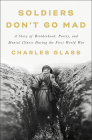 Soldiers Don't Go Mad: A Story of Brotherhood, Poetry, and Mental Illness During the First World War By Charles Glass Cover Image