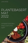 Plantebasert Mat 2022: Oppskrifter for a Spise Godt Uten KjØtt By Linn Moe Cover Image