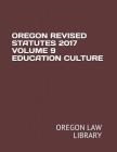 Oregon Revised Statutes 2017 Volume 9 Education Culture Cover Image