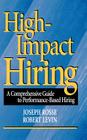 High-Impact Hiring: A Comprehensive Guide to Performance-Based Hiring (Jossey-Bass Business & Management) By Joseph G. Rosse, Robert A. Levin Cover Image