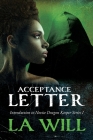 Acceptance Letter: Introduction to Novice Dragon Keeper Series I By La Will Cover Image