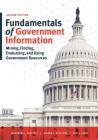 Fundamentals of Government Information, Second Edition: Mining, Finding, Evaluating, and Using Government Resources Cover Image