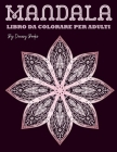 Mandala Libro da colorare per adulti: Stupendo Mandala libro da colorare per gli adulti -50 Disegni che alleviano lo stress By Deeasy B Cover Image